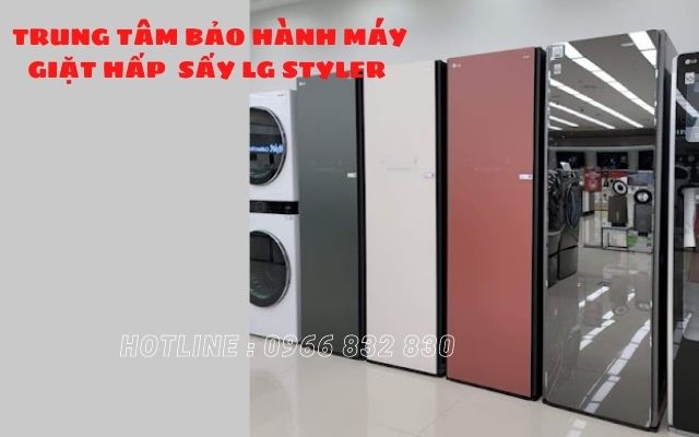 Bảo hành máy giặt hấp sấy LG styler uy tín chuyên nghiệp